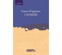 Libri Franco D'Agostino - I sumeri - 2020 (Le basi)