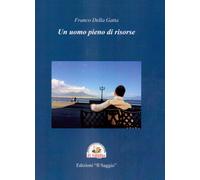 Un uomo pieno di risorse - Della Gatta Franco