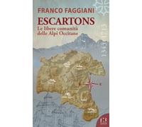 Libri Franco Faggiani - Escartons. Le Libere Comunita Delle Alpi Occitane