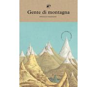 Libri Franco Faggiani - Gente Di Montagna. Piccole Storie Nomadi