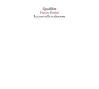 Libri Franco Fortini - Lezioni Sulla Traduzione