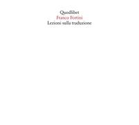 Libri Franco Fortini - Lezioni Sulla Traduzione