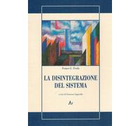 La disintegrazione del sistema - Freda Franco G.