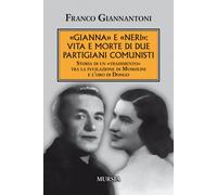 Libri Franco Giannantoni - Gianna E Neri: Vita E Morte Di Due Partigiani Comunis