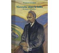 Libri Franco Livorsi - Nietzsche Dopo La Follia. Romanzo Dionisiaco