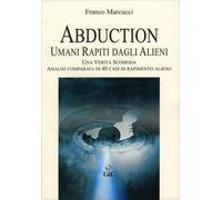 Libri Franco Marcucci - Abduction. Umani Rapiti Dagli Alieni. Una Verita Scomoda