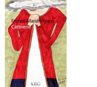 Libri Franco Maria Viganò - Cattiverie - 2021