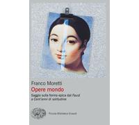 Opere mondo. Saggio sulla forma epica dal «Faust» a «Cent'anni di solitudine»