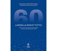 L'argilla non è tutto. Visioni e percorsi dell'industria ceramica italiana...
