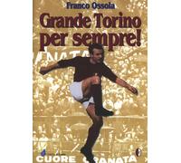 Libri Franco Ossola - Grande Torino Per Sempre
