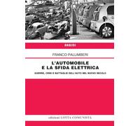 Libri Franco Palumberi - L' Automobile E La Sfida Elettrica. Guerre, Crisi E Bat