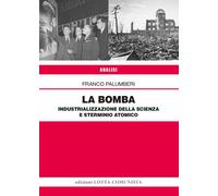 Libri Franco Palumberi - La Bomba. Industrializzazione Della Scienza E Sterminio