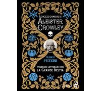 Le nozze alchemiche di Aleister Crowley. Itinerari letterari con la grande bestia