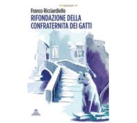 Libri Franco Ricciardiello - Rifondazione Della Confraternita Dei Gatti