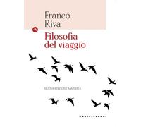 Libri Franco Riva - Filosofia del viaggio - 2018 (Le Navi)