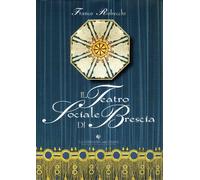 Libri Franco Robecchi - Il Teatro Sociale Di Brescia