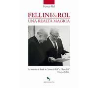 Libri Franco Rol - Fellini & Rol. Una Realta Magica