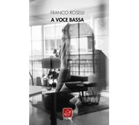 Libri Franco Roselli - A Voce Bassa