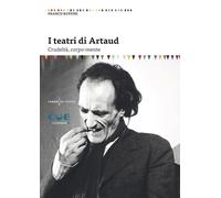 Libri Franco Ruffini - I Teatri Di Artaud. Crudelta, Corpo-Mente