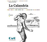Libri Franco Ruffini - La Calandria. Commedia E Festa Nel Rinascimento