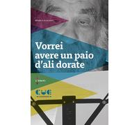Libri Franco Scaldati - Vorrei avere un paio d'ali dorate - 2015