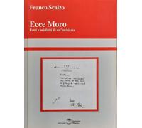 Libri Franco Scalzo - Ecce Moro. Fatti E Misfatti Di Un'inchiesta