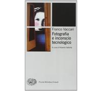 Libri Franco Vaccari - Fotografia E Inconscio Tecnologico
