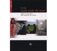Libri Franco Vigni - Come Onde Del Mare. Siena E La Sua Terra Nello Specchio Del
