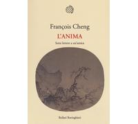 Libri François Cheng - L' Anima. Sette Lettere A Un'amica