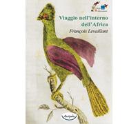 Libri Francois Levaillant - Viaggio Nell'interno Dell'africa