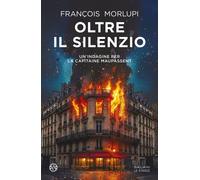 Libri François Morlupi - Oltre Il Silenzio. Un'indagine Per La Capitaine Maupass