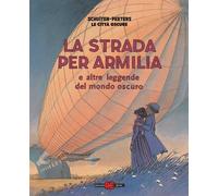 Libri Francois Schuiten / Benoit Peeters - La Strada Di Armilia. Le Citta Oscure