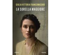 Libri Francomacaro Giulia Vittoria - La Sorella Maggiore