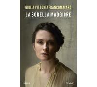 Libri Francomacaro Giulia Vittoria - La Sorella Maggiore