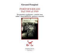 Libri Frangioni Giovanni - Portoferraio Dal 1900 Al 1949. Tra Pennini E Inchiost