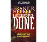 Libri Frank Herbert - La Rifondazione Di Dune. Il Ciclo Di Dune