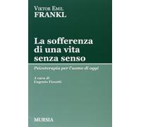 Libri Frankl Viktor E. - La Sofferenza Di Una Vita Senza Senso. Psicoterapia Per