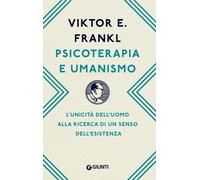 Libri Frankl Viktor E. - Psicoterapia E Umanismo. L'unicita Dell'uomo Alla Ricer