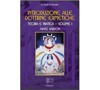 Introduzione alle dottrine ermetiche. Teoria e pratica. Vol. 1
