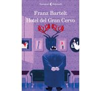 Libri Franz Bartelt - Hotel del Gran Cervo - 2018 (I narratori)