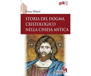 Libri Franz DÃ¼nzl - Storia Del Dogma Cristologico Nella Chiesa Antica
