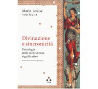 Libri Franz Marie-Louise von - Divinazione E Sincronicita. Psicologia Delle Coin