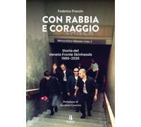Libri Franzin Federico - Con Rabbia E Coraggio. Storia Del Veneto Fronte Skinhea