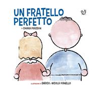 Libri Frasson Chiara - Un Fratello Perfetto. Ediz. A Colori