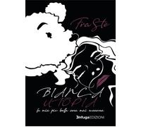 Libri FraSté - Bianca Utopia. La Mia Piu Bella Cosa Mai Successa
