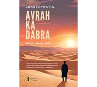 Libri Fratto Donato - Avrah Ka Dabra. Penso, Parlo, Sono