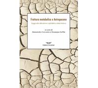 Libri Frattura Metabolica E Antropocene. Saggi Sulla Distruzione Capitalistica D