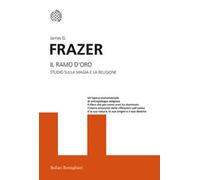 Libri Frazer James George - Il Ramo D'oro. Studio Della Magia E La Religione