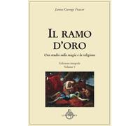 Libri Frazer James George - Il Ramo D'oro. Studio Sulla Magia E Sulla Religione.