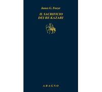 Il sacrificio dei re kazari - Frazer James George